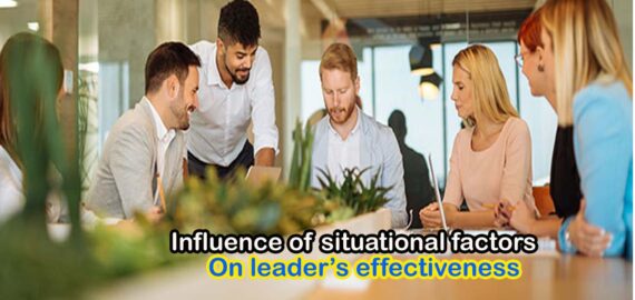 Influence of situational factors on effective leadership