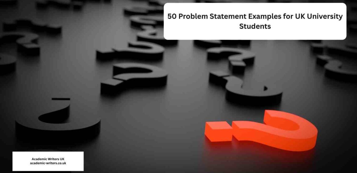 50 Problem Statement Examples for Research and Dissertation Writing