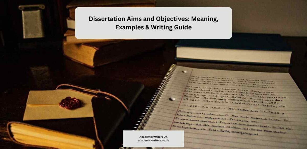 Dissertation Aims and Objectives: Meaning, Examples & Writing Guide